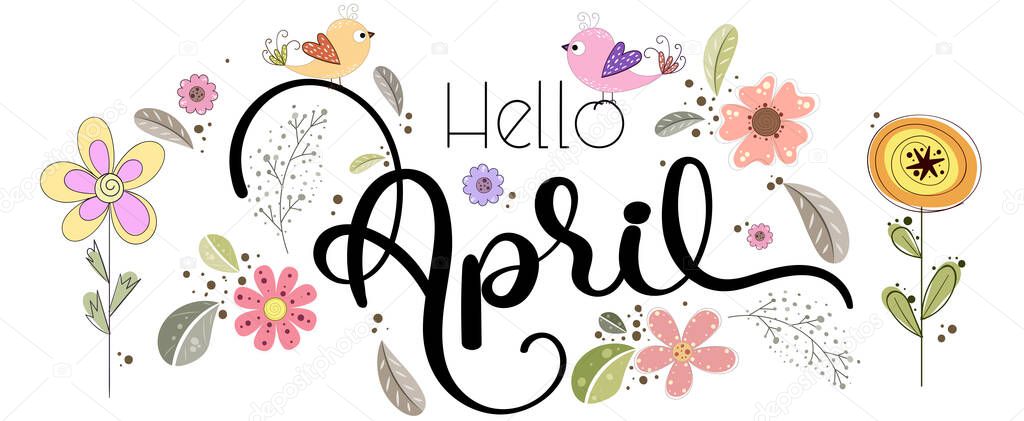 Hello April. APRIL month with flowers, birds and leaves. Illustration April month