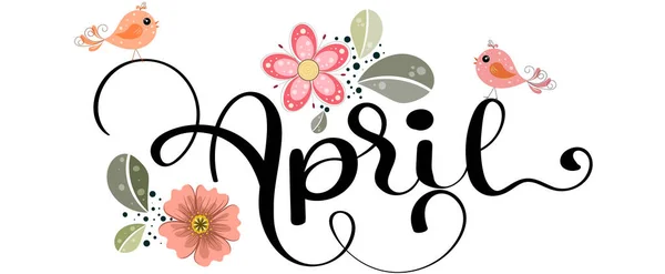 Hola April Mes Abril Vectorial Letras Mano Con Flores Pájaros — Vector de stock