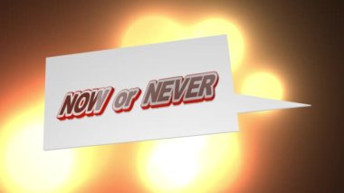 Inspirational motivational quote Now or never, with speech bubble, on red and orange abstract animation background.