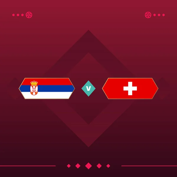 serbia, switzerland world football 2022 match versus on red background. vector illustration.