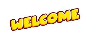 Welcome sign. Phrase lettering isolated on white colourful text effect design vector. Text or inscriptions in English. The modern and creative design has red, orange, yellow colors..