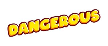 Dangerous. Caution phrase who warns of danger. Lettering isolated on white colourful text effect design. Text or inscriptions in English. The modern and creative design has red, orange, yellow colors.