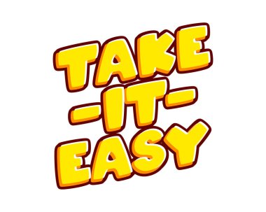 Take It Easy motivational quote. Phrase lettering isolated on white colourful text effect design vector. Text or inscriptions in English. The modern and creative design has red, orange, yellow colors.