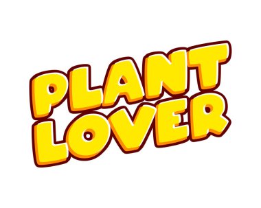 Plant Lover phrase who love plant. Lettering isolated on white colourful text effect design vector. Text or inscriptions in English. The modern and creative design has red, orange, yellow colors..