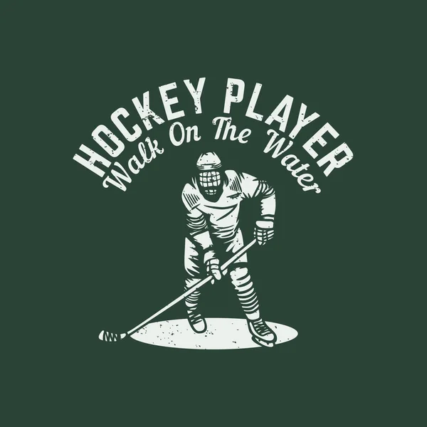 Shirt Design Hockey Player Walk Water Hokey Player Vintage Illustration — Stockvektor