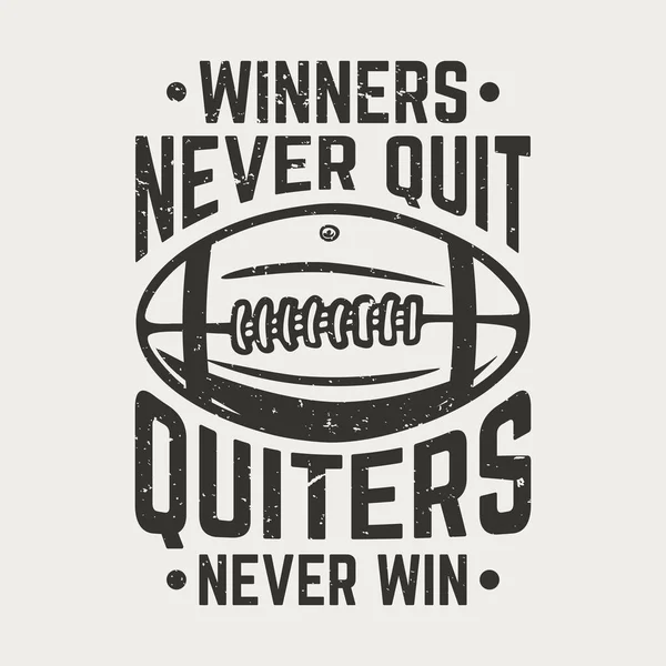 Shirt Design Winners Never Quit Quiters Never Win Rugby Ball — Stockový vektor