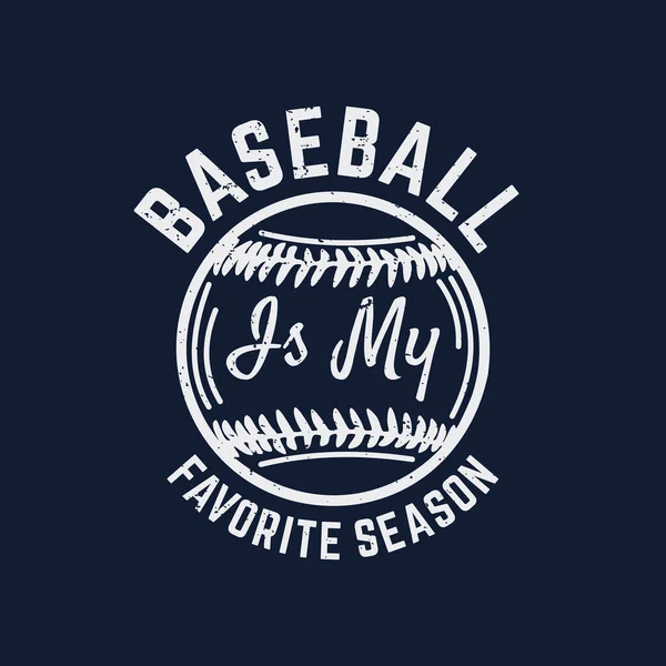 Shirt Design Baseball Est Saison Préférée Avec Illustration Vintage Baseball — Image vectorielle