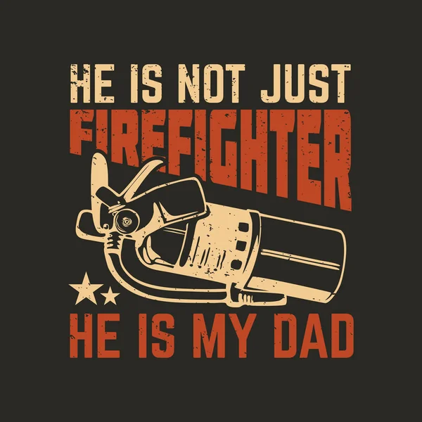 Shirt Design Est Pas Seulement Pompier Est Mon Père Avec — Image vectorielle