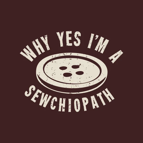Diseño Camiseta Por Qué Soy Sewchiopath — Vector de stock