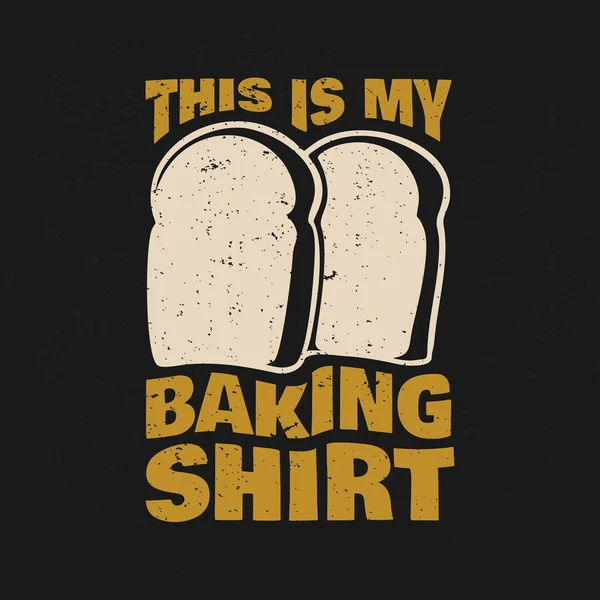 Πουκάμισο Σχεδιασμό Αυτό Είναι Μπλουζάκι Ψησίματος Μου Ψωμιά Και Μαύρο — Διανυσματικό Αρχείο