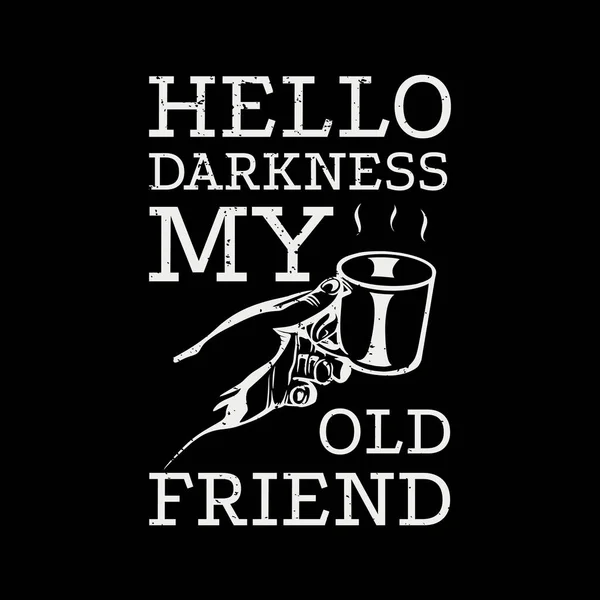 Diseño Camiseta Hola Oscuridad Viejo Amigo Con Mano Sosteniendo Taza — Vector de stock