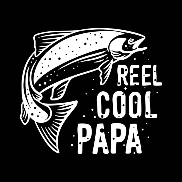 Shirt Design Reel Cool Papa Fish Black Background Vintage Illustration — Stock Vector