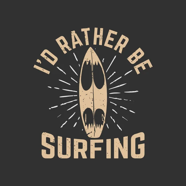 Tişört Tasarımı Sörf Tahtası Gri Arkaplan Resimleriyle Sörf Yapmayı Tercih — Stok Vektör