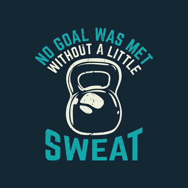 Diseño Camiseta Cumplió Ningún Objetivo Sin Poco Sudor Con Kettlebell — Vector de stock