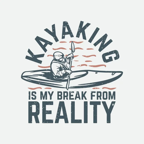Diseño Camiseta Kayak Descanso Realidad Con Hombre Kayak Ilustración Vintage — Vector de stock