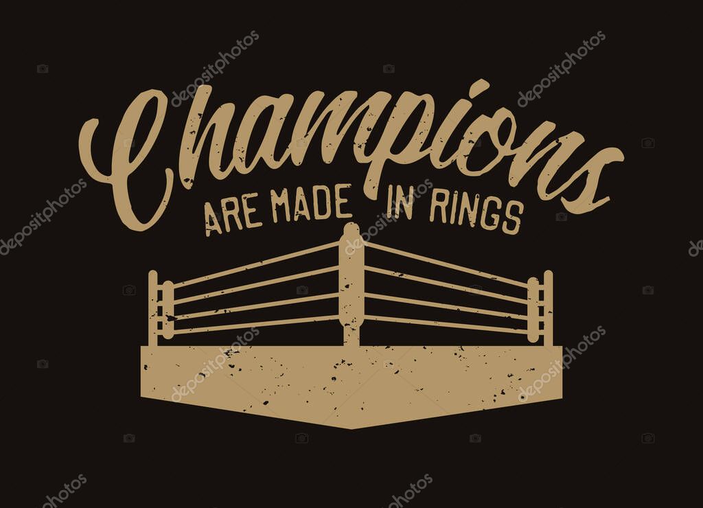 Boxing quote slogan typography champions are made in rings with ring illustration in vintage retro style