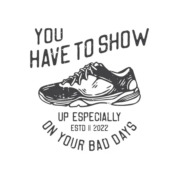 American Vintage Illustration You Have Show Especially Your Bad Days — Stock vektor