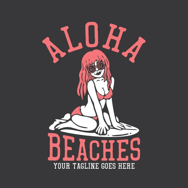 Shirt Design Aloha Beaches Surfer Woman Smiling Bikini Surfing Board — Stock Vector