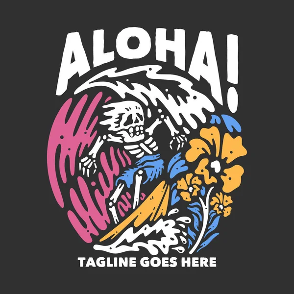 t shirt design aloha! with skeleton doing surfing with gray background vintage illustration