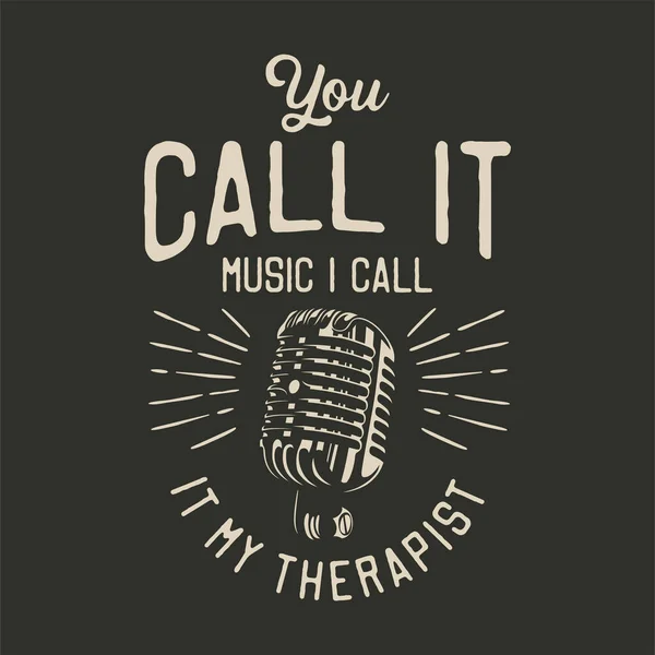 Slogan Vintage Typographie Que Vous Appelez Musique Appelle Mon Thérapeute — Image vectorielle