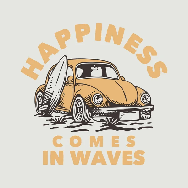 Vintage Slogan Typography Happiness Comes Waves Shirt Design — Stock vektor
