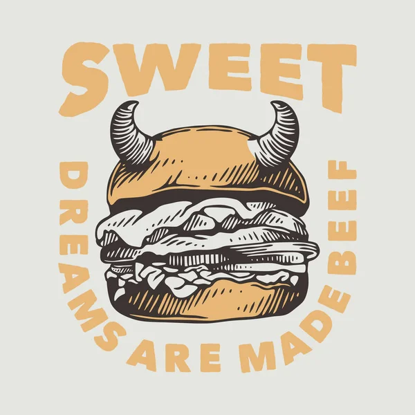 Vintage Slogan Typography Sweet Dreams Made Beef Shirt Design — Vetor de Stock