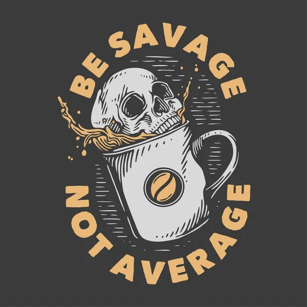 Vintage Slogan Typography Savage Average Shirt Design — Vector de stock