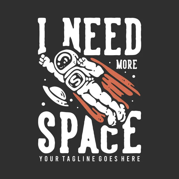Shirt Design Need More Space Flying Spaceman Wearing Cloak Gray — Stock vektor