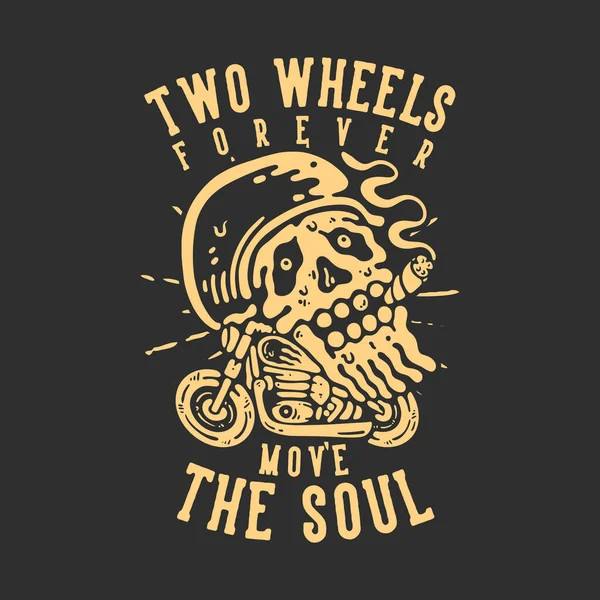 Shirt Design Two Wheels Forever Move Soul Skull Smoking Motorbike — ストックベクタ