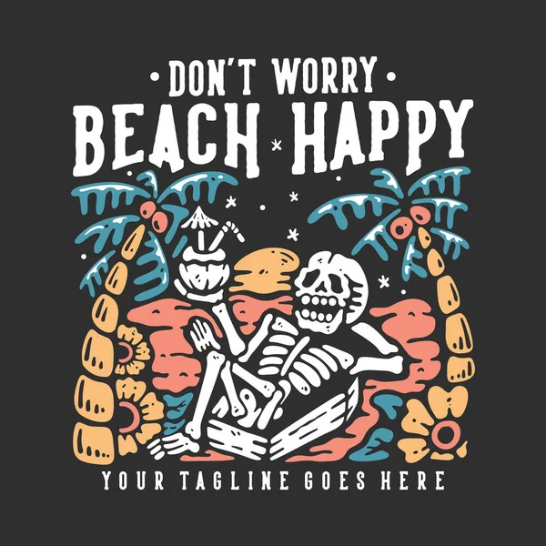 Shirt Design Don Worry Beach Happy Skeleton Lying Coffin Drinking — Stock Vector