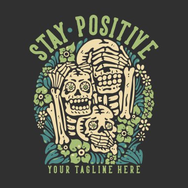 t shirt design stay positive with 3 wise skeleton with gray background vintage illustration