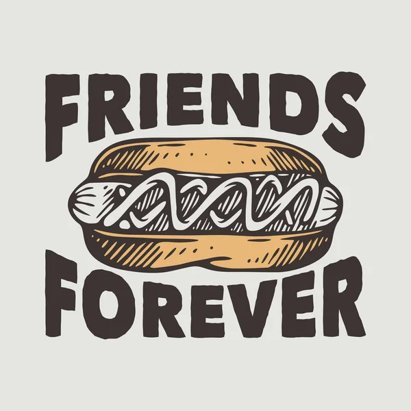 Vintage Slogan Typography Friends Forever Shirt Design — Stock Vector
