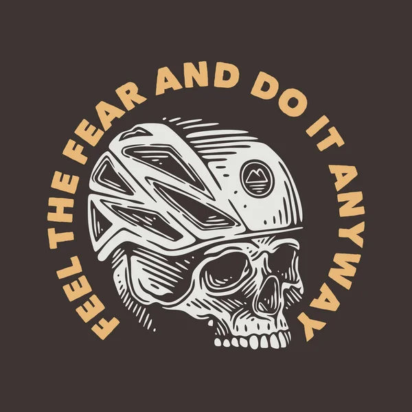 Vintage Slogan Typography Feel Fear Anyway Shirt Design — ストックベクタ