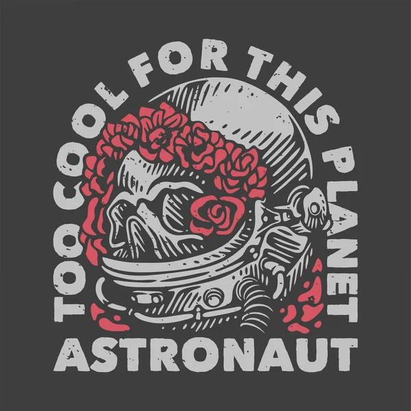 Vintage Slogan Typography Too Cool Planet Astronaut Shirt Design — Stok Vektör