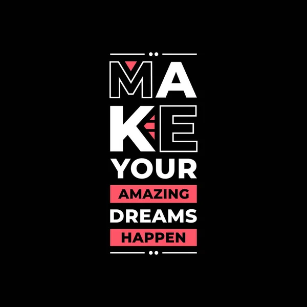 Make Your Amazing Dreams Happen Modern Inspirational Typography Lettering Quote — ストックベクタ