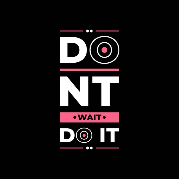 Don Wait Motivational Phrase Template Vector Illustration - Stok Vektor