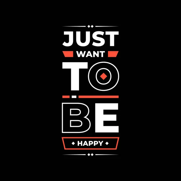 Just Want Happy Motivational Phrase Template Vector Illustration — Stock Vector