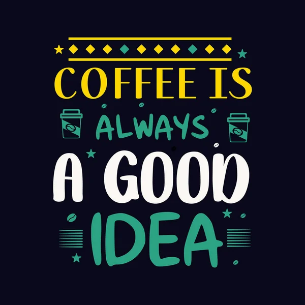 Coffee Always Good Idea Typography Design Shirt — 图库矢量图片