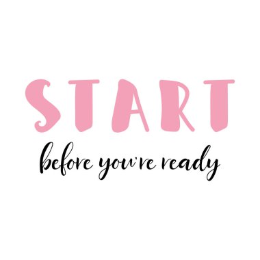 Hazır olmadan başla. Mektup. Mürekkep çizimi. Beyaz arkaplanda izole edilmiş modern fırça kaligrafisi