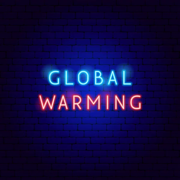 Calentamiento Global Texto Neón Ilustración Vectorial Naturaleza Símbolo Seguro — Vector de stock