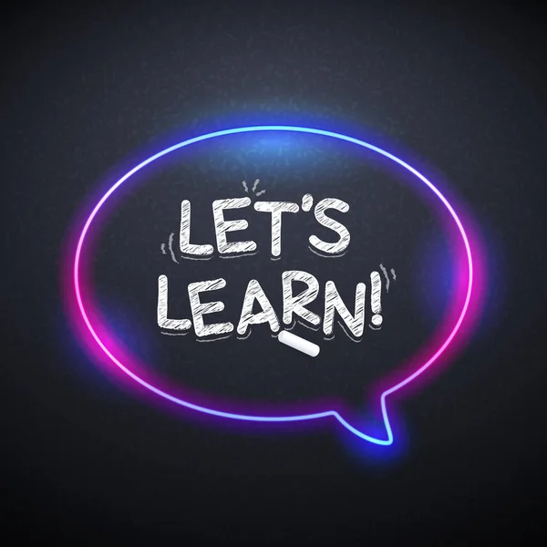Lets Learn Chalk Lettering Chalkboard Neon Speech Bubble Vector Illustration — 스톡 벡터