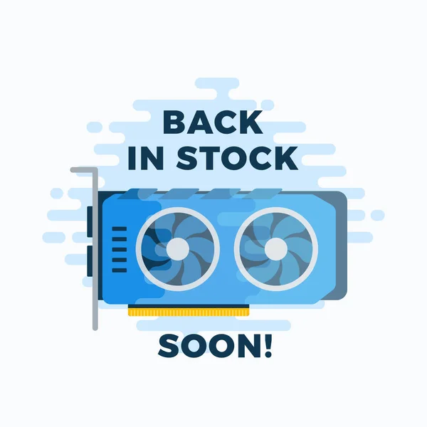 GPU back in stock announcement label. Flat style computer video graphic card device advertising illustration. Hardware component shortage notice label Isolated — Stock Vector