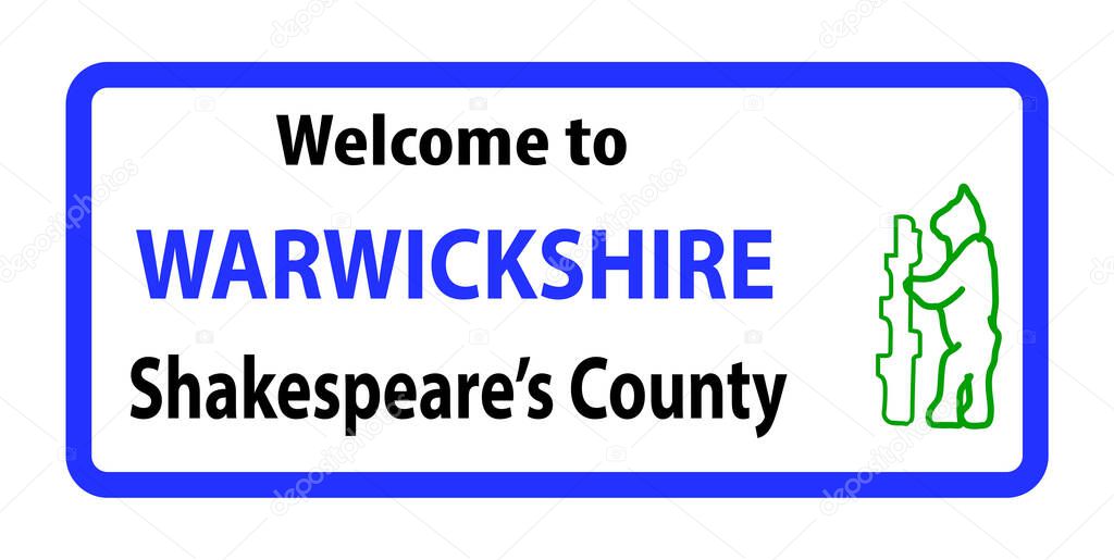 Welcome to Warwickshire Sign for the ancient English town  that was the birthplace of William Shakespeare
