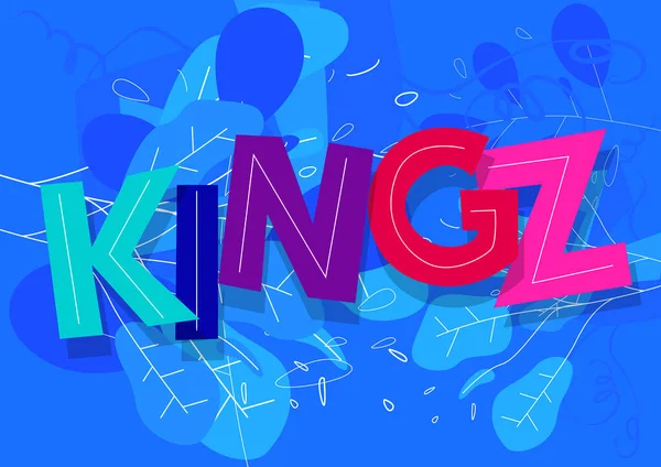 Kingz, modern argo (krallar). Çizgi film tarzında Çocuk yazıtipi ile yazılmış sözcük.