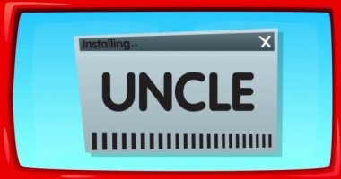 Cartoon Computer With the word Uncle. Video message of a screen displaying an installation window.