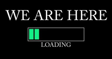We Are Here text with Loading, Downloading, Uploading Bar Indicator. Download, Upload on computer screen.
