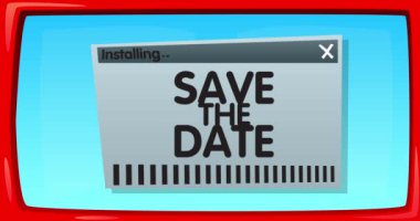 Cartoon Computer With the word Save The Date. Video message of a screen displaying an installation window.