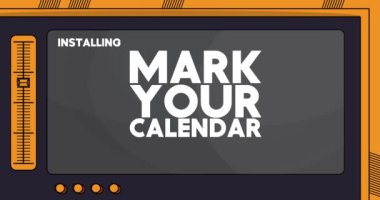 Cartoon Computer With the word Mark Your Calendar. Video message of a screen displaying an installation window.