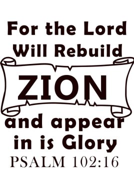 İngilizce İncil Ayetleri 'Tanrı Zion' u yeniden inşa edecek ve İhtişamlı mezmurunda 102: 16 'da görünecek.