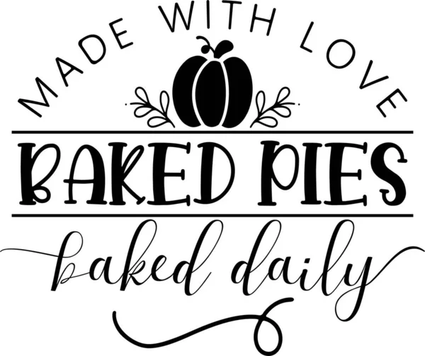 Made Love Baked Pies Baked Daily Lettering Quotes Printable Poster — стоковий вектор